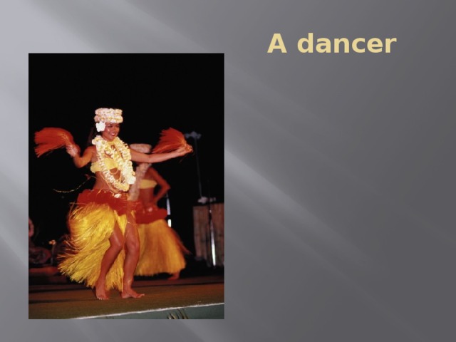 A dancer 