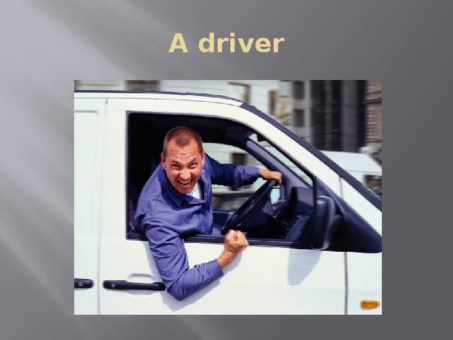 A driver 