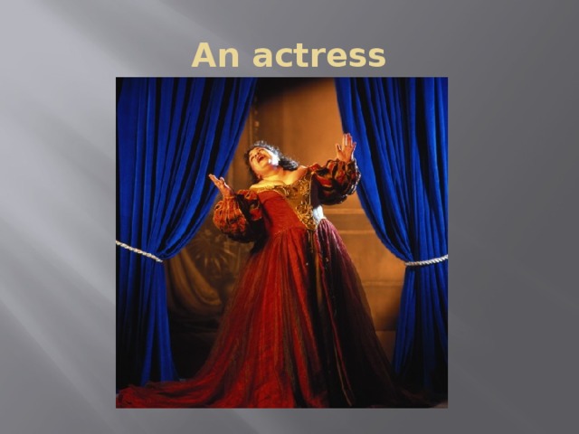 An actress 