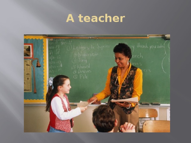 A teacher 