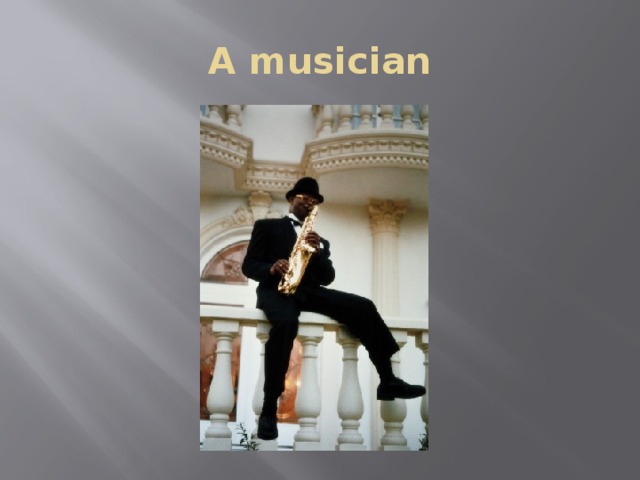 A musician 