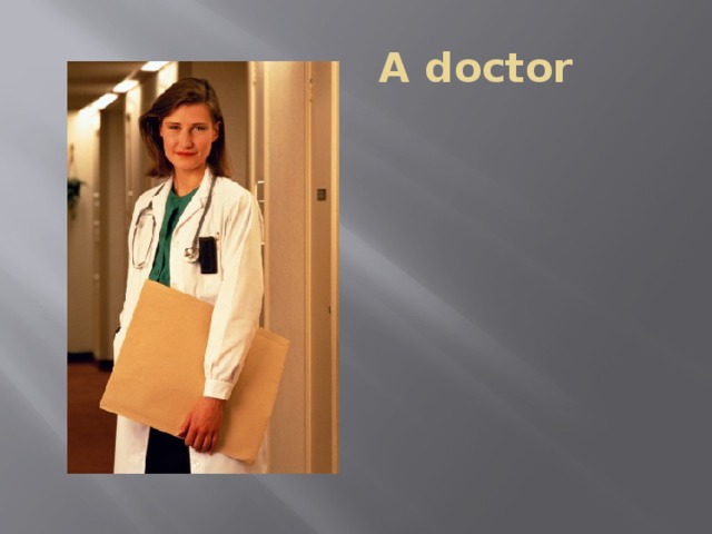  A doctor 