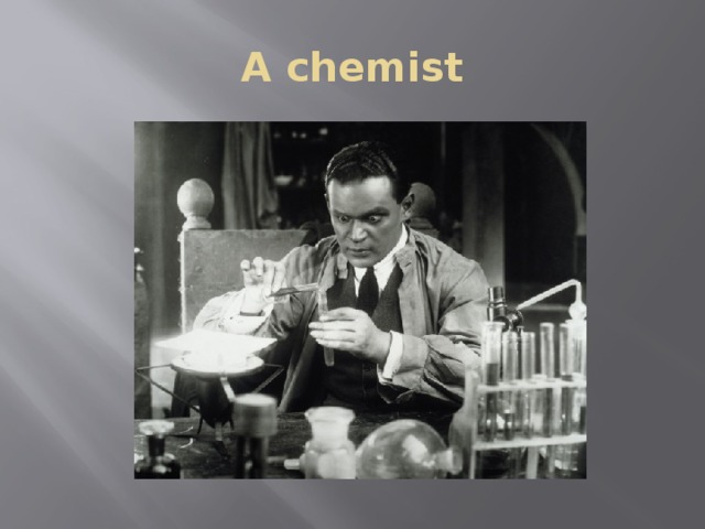 A chemist 