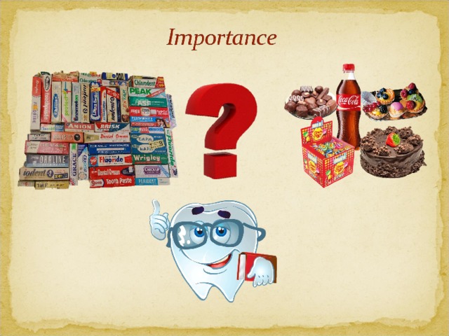Every person wants to have healthy and clean teeth. We know that we need teeth not only for beautiful smile but also for chewing and talking. There are a lot of tasty things we want to try but they all lead to caries. We must take care of our teeth, clean them. We can see a lot of advertisement of toothpaste. But which one is better? I decided to carry out investigation .  
