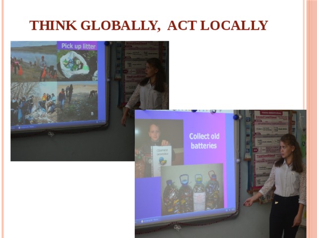  THINK GLOBALLY, ACT LOCALLY  