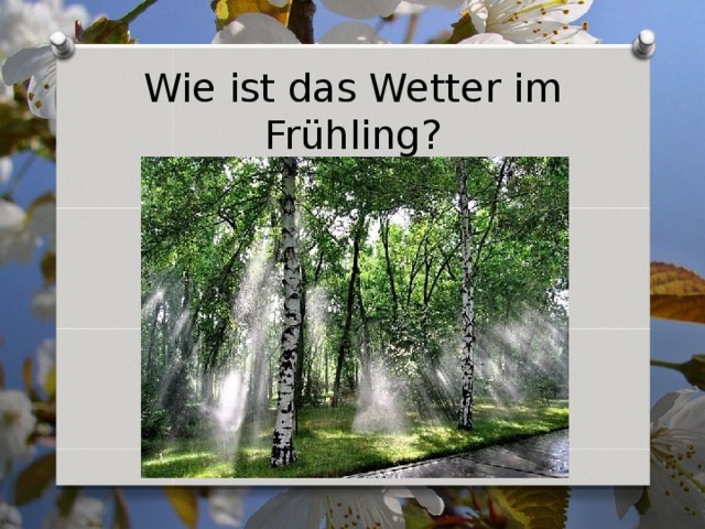 Wie ist das Wetter im Frühling? 