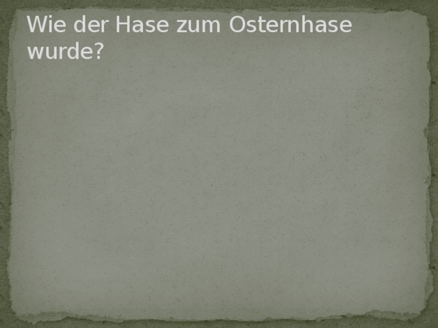 Wie der Hase zum Osternhase wurde? 