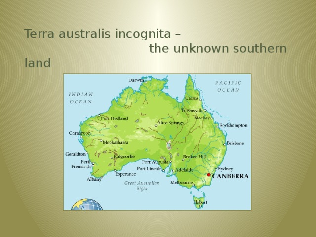 Terra australis incognita –  the unknown southern land 