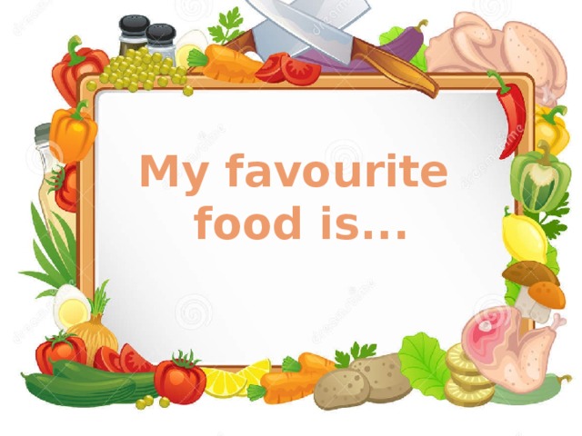 My favourite food is... 