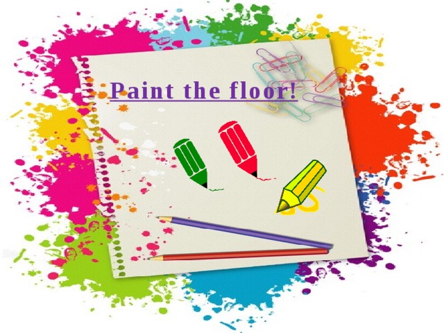 Paint the floor! 