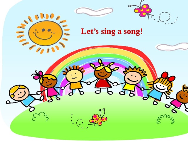 Let’s sing a song! 