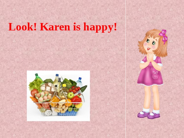 Look! Karen is happy! 
