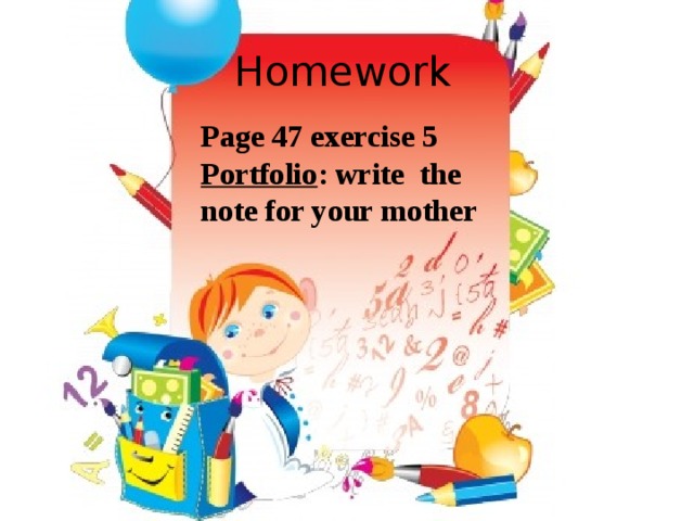 Homework Page 47 exercise 5 Portfolio : write the note for your mother 