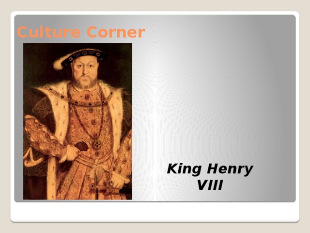 Culture Corner King Henry VIII 