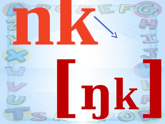 nk [ ŋ k ] 