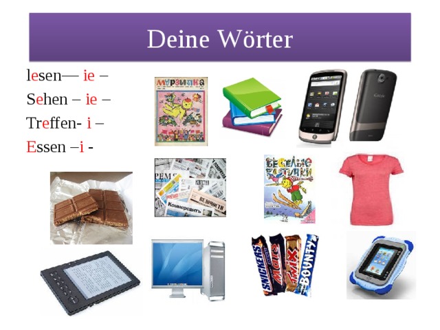 Deine Wörter l e sen— ie – S e hen – ie – Tr e ffen- i – E ssen – i - 