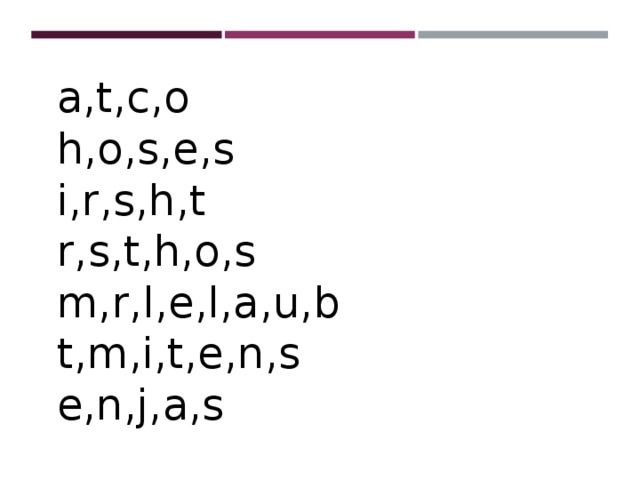 a,t,c,o h,o,s,e,s i,r,s,h,t r,s,t,h,o,s m,r,l,e,l,a,u,b t,m,i,t,e,n,s e,n,j,a,s 