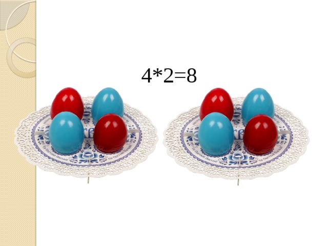 4*2=8 