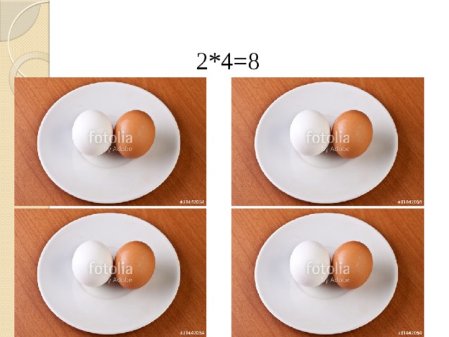 2*4=8 