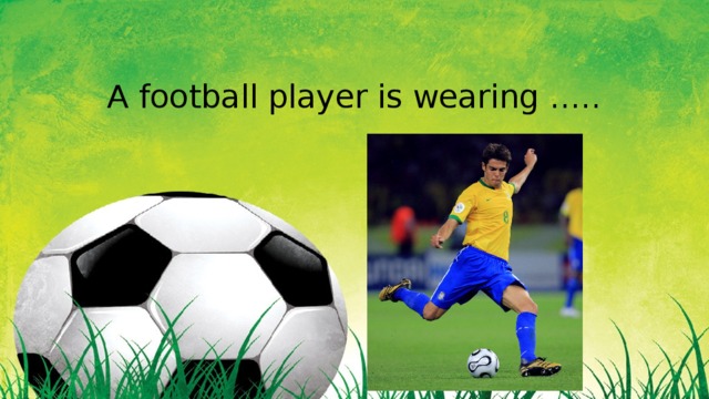 A football player is wearing ….. 