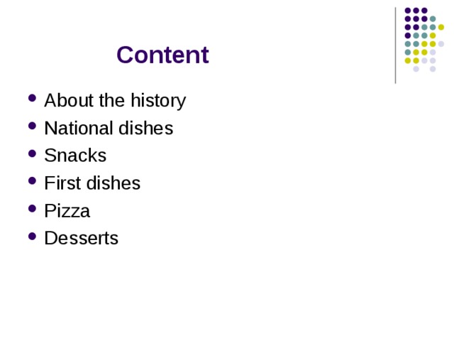  Content About the history National dishes Snacks First dishes Pizza Desserts 