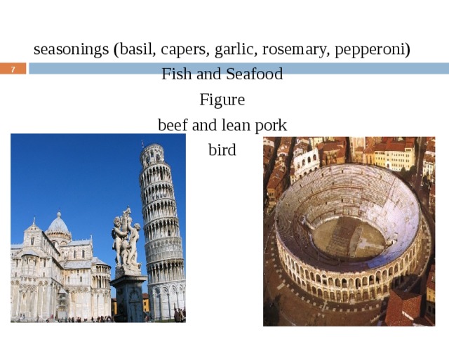 seasonings (basil, capers, garlic, rosemary, pepperoni) Fish and Seafood Figure beef and lean pork bird  