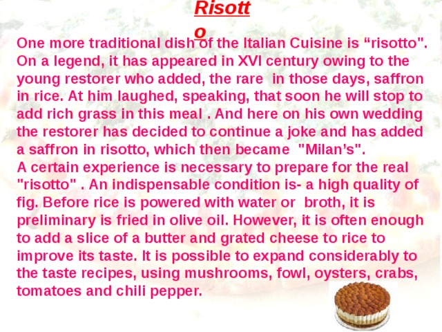Risotto One more traditional dish of the Italian Cuisine is “risotto