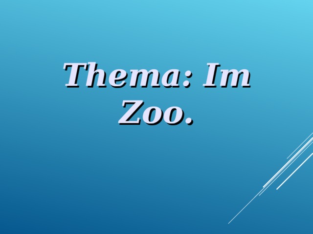 Thema : Im Zoo. 