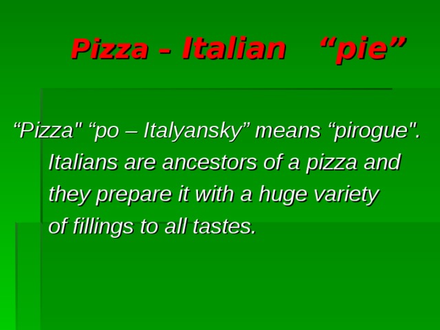 Pizza  –  Italian “pie” “ Pizza 