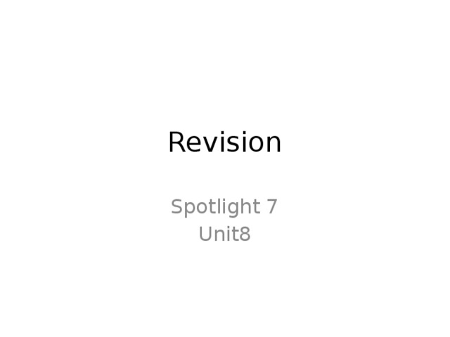 Revision Spotlight 7 Unit8 