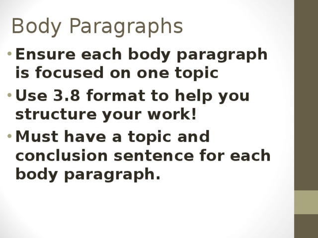 Ensure each body paragraph is focused on one topic Use 3.8 format to help you structure your work! Must have a topic and conclusion sentence for each body paragraph. 