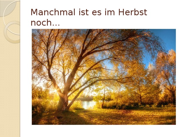 Manchmal ist es im Herbst noch… 