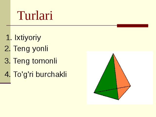 Turlari 1. Ixtiyoriy 2. Teng yonli 3. Teng tomonli 4. To’g’ri burchakli 