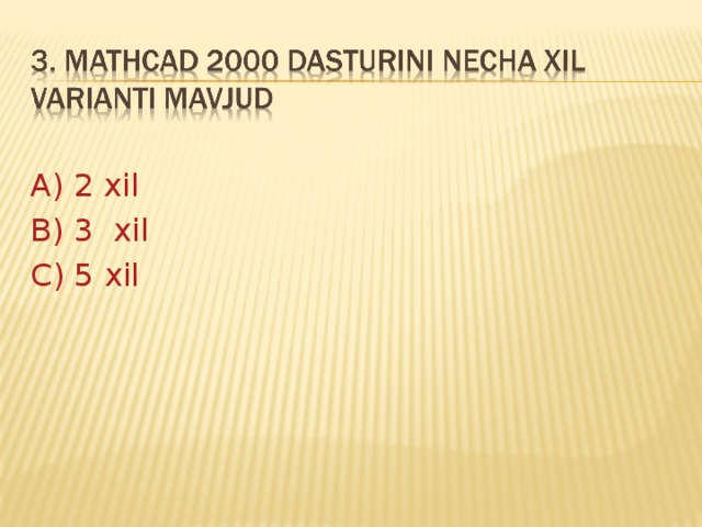 A) 2 xil B) 3  xil C) 5 xil 