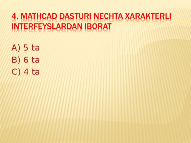 A) 5 ta B) 6 ta C) 4 ta 