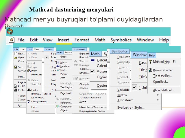 Mathcad dasturining menyulari Mathcad menyu buyruqlari to'plami quyidagilardan iborat:      