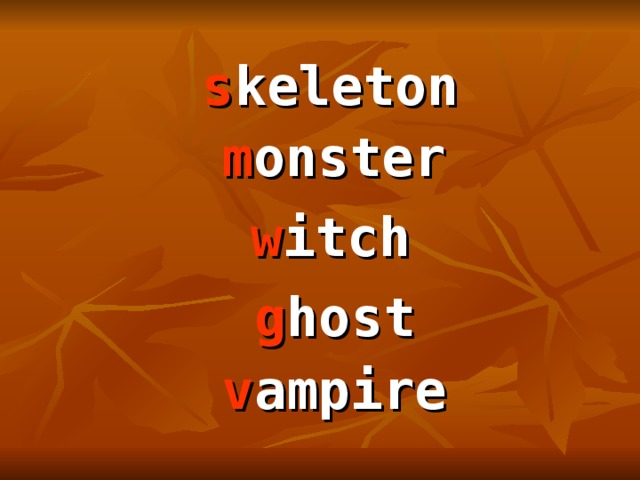 s keleton  m onster w itch g host v ampire 