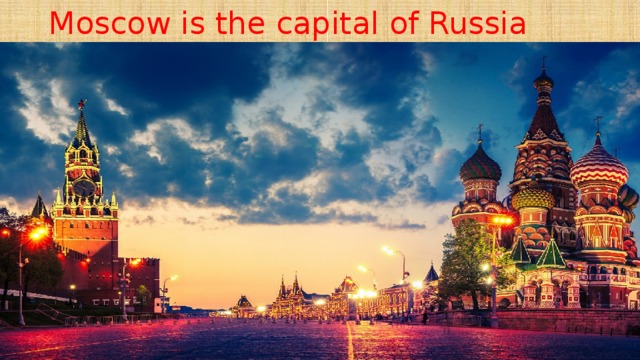 Moscow is the capital of Russia 
