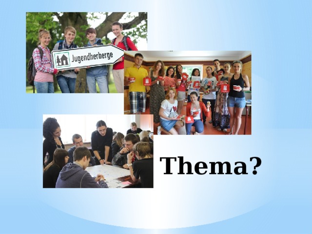 Das Thema? 
