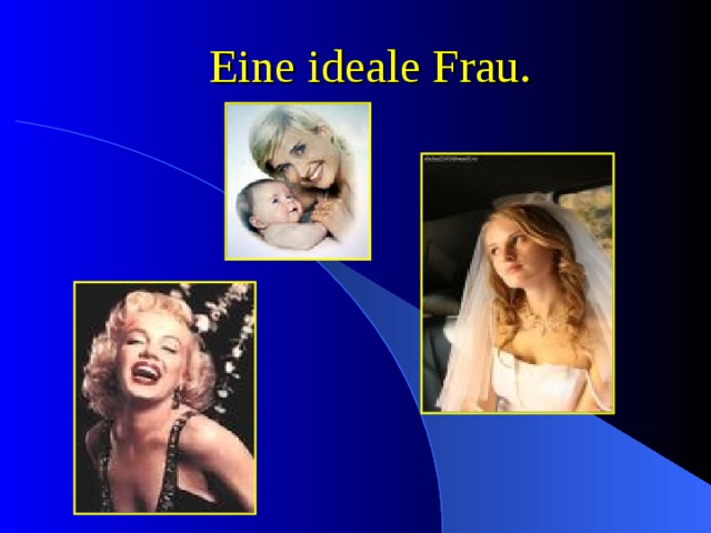 Eine ideale Frau . 