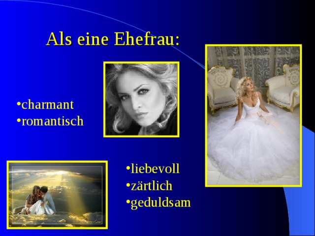 Als eine Ehefrau : charmant romantisch liebevoll zärtlich geduldsam 