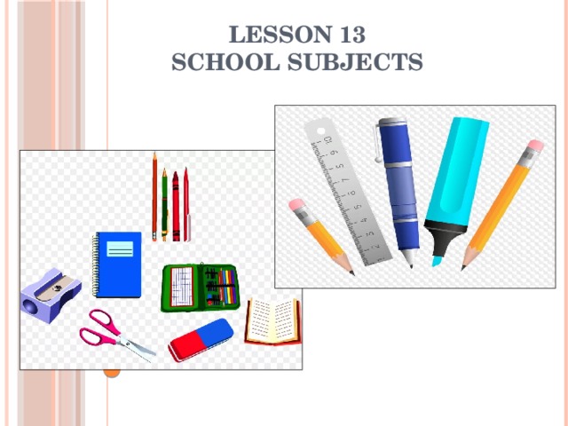 Lesson 13  School subjects   