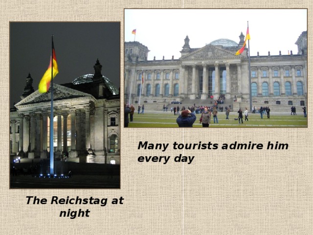   The Reichstag at night Many tourists admire him every day 