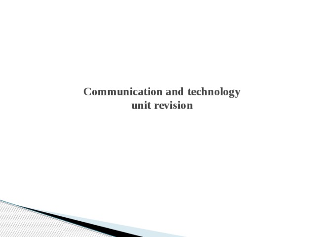 Communication and technology  unit revision   