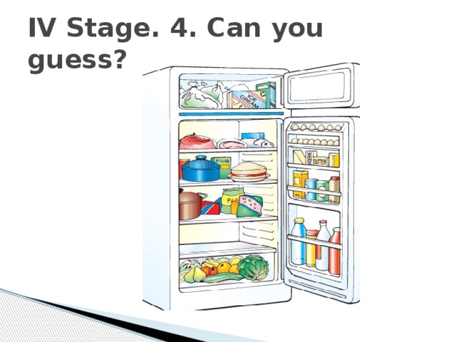 IV Stage. 4. Can you guess? 