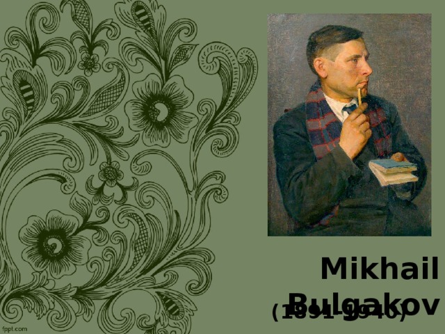 Mikhail Bulgakov   (1891-1940) 
