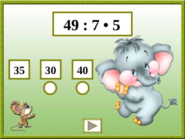 49 : 7 • 5 40 30 35 