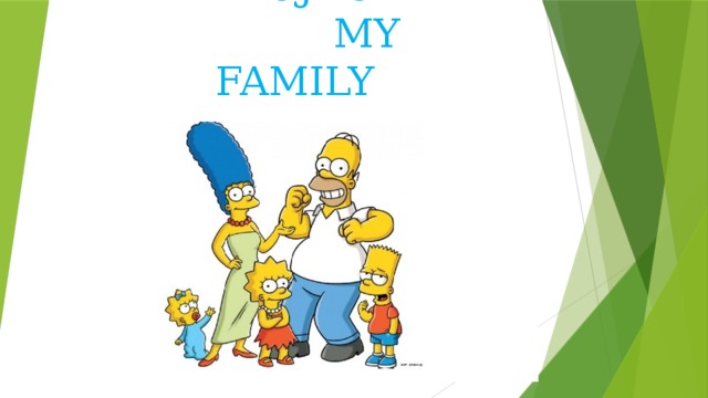 MY FAMELY       PROJECT  MY FAMILY   