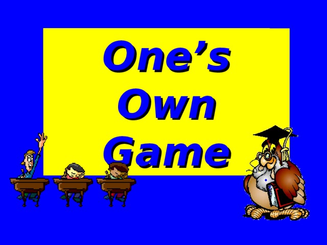 One’s Own Game 
