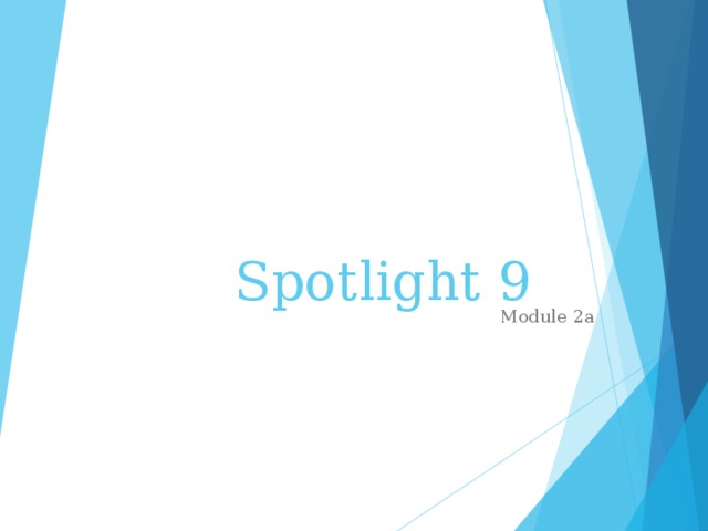 Spotlight 9 Module 2a 